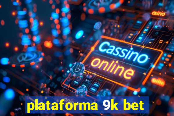 plataforma 9k bet